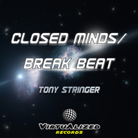 Tony Stringer - Closed Minds / Break Beat