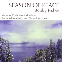 Bobby Fisher - Seasons of Peace: Music for Christmas and Advent