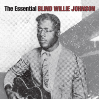 Blind Willie Johnson - The Essential Blind Willie Johnson