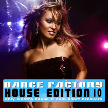 Various Artists - Dance Factory - House Edition, Vol. 10