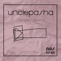Unclepasha - Samples of Kino
