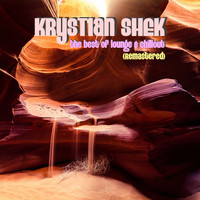 Krystian Shek - The Best of Lounge & Chillout (Remastered)