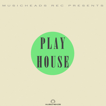 Various Artists - Musicheads Rec Pres. Play House