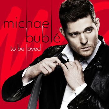 Michael Bublé - To Be Loved (Deluxe Edition)