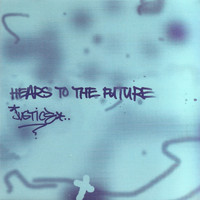 Justice - Hears To The Future