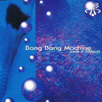 Bang Bang Machine - Love It Bleeds - Single