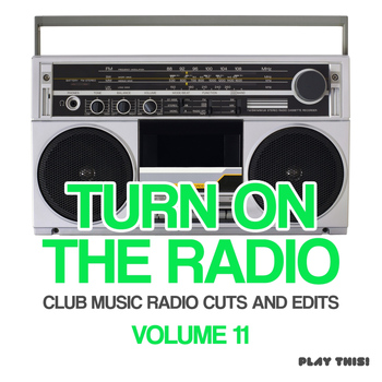 Various Artists - Turn On The Radio, Vol. 11 (Club Music Radio Cuts And Edits)