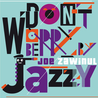 Joe Zawinul - Don't Worry Be Jazzy By Joe Zawinul