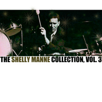 Shelly Manne - The Shelly Manne Collection, Vol. 3