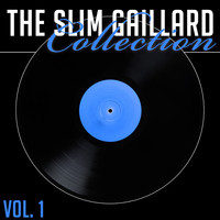 Slim Gaillard - The Slim Gaillard Collection, Vol. 1