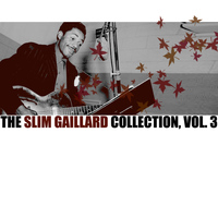 Slim Gaillard - The Slim Gaillard Collection, Vol. 3