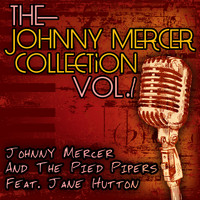 Johnny Mercer And The Pied Pipers - The Johnny Mercer Collection, Vol. 1