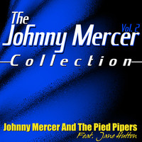 Johnny Mercer And The Pied Pipers - The Johnny Mercer Collection, Vol. 2