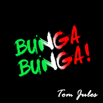 Tom Jules - Bunga Bunga ! - Single