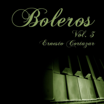 Ernesto Cortazar - Boleros Vol. 3
