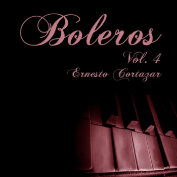 Ernesto Cortazar - Boleros Vol. 4