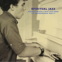 Various Artists - Spiritual Jazz - Esoteric, Modal + Deep Jazz From The Underground 1968-77