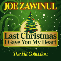 Joe Zawinul - Last Christmas I Gave You My Heart (The Hit Collection)