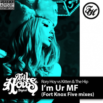 Rory Hoy Vs Kitten & The Hip - I'm Ur MF (Fort Knox Five Mixes)
