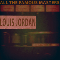 LOUIS JORDAN - All the Famous Masters, Vol. 2