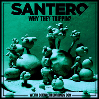 Santero - Why They Trippin?