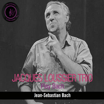 Jacques Loussier Trio - Play Bach (Les éternels - Classic songs)