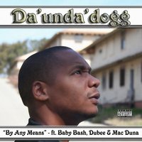 Da' Unda' Dogg - By Any Means (feat. Baby Bash, Dubee & Mac Duna) (Explicit)