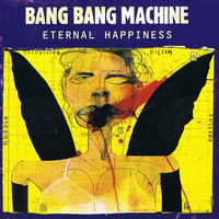 Bang Bang Machine - Eternal Happiness