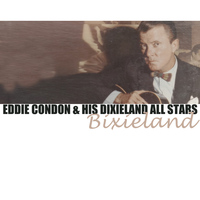 Eddie Condon & His Dixieland All Stars - Bixieland