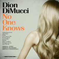 Dion DiMucci - No One Knows (Remastered)