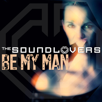 The Soundlovers - Be My Man