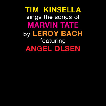 Tim Kinsella - Tim Kinsella Sings The Songs of Marvin Tate By Leroy Bach Featuring Angel Olsen