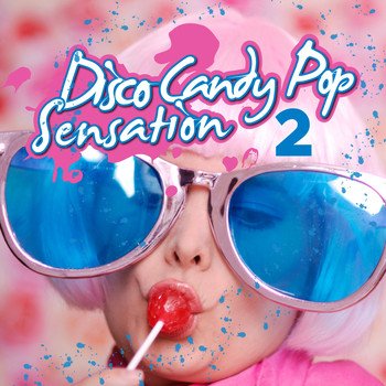 Various Artists - Disco Candy Pop Sensation, Vol. 2