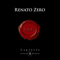 Renato Zero - Amo - Capitolo II (Explicit)