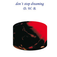 D.w.b. - Don't Stop Dreaming