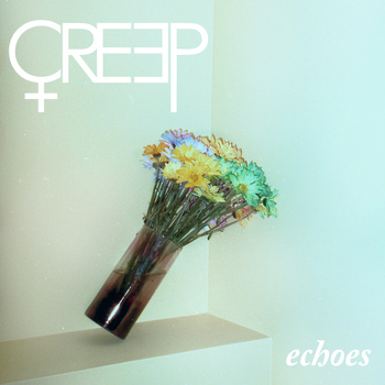 Creep - Echoes