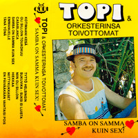 Topi ja Toivottomat - Samba on samma kuin sex!