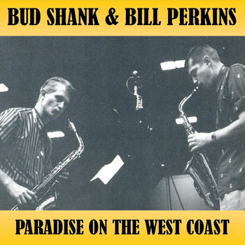Bud Shank & Bill Perkins - Paradise on the West Coast