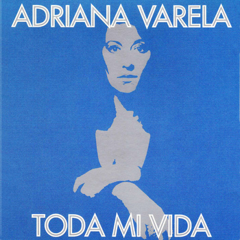 Adriana Varela - Toda Mi Vida