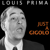 Louis Prima - Just a Gigolo
