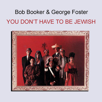Bob Booker & George Foster - You Don't Have to Be Jewish