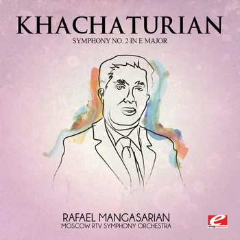 Aram Khachaturian - Khachaturian: Symphony No. 2 in E Major (Digitally Remastered)