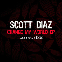 Scott Diaz - Change My World EP