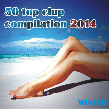 Various Artists - 50 Top Clup Compilation Winter 2014, Vol. 1 (Explicit)