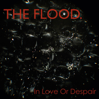 The Flood - In Love or Despair