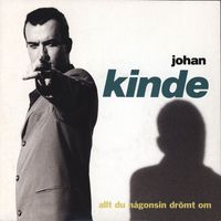 Johan Kinde - Allt du någonsin drömt om