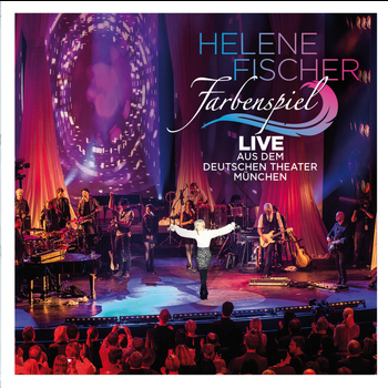 Helene Fischer - Farbenspiel - Live aus dem Deutschen Theater München