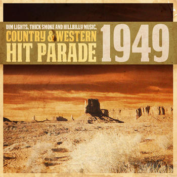 Various Artists - Dim Lights, Thick Smoke and Hillbilly Music, Country & Western Hit Parade 1949