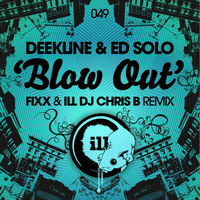 Deekline - Blow Out (DJ Fixx & ILL DJ Chris B Remix)