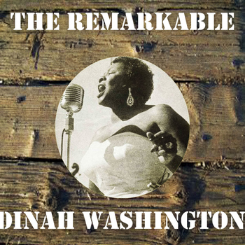 Dinah Washington - The Remarkable Dinah Washington
